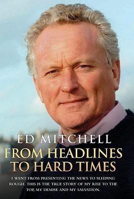 From Headlines to Hard Times - Mitchell, Ed