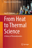 From Heat to Thermal Science: A History of Thermodynamics