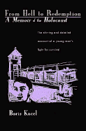 From Hell to Redemption: A Memoir of the Holocaust