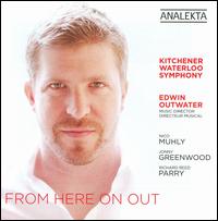 From Here On Out - Kitchener-Waterloo Symphony Orchestra; Edwin Outwater (conductor)