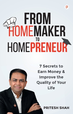 From Homemaker to Homepreneur - Shah, Pritesh