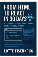 From HTML to React in 30 Days: A Step-by-Step Guide to Mastering Front-End Development