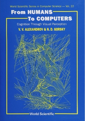 From Humans to Computers: Cognition Through Visual Perception - Alexandrov, Victor V, and Gorsky, N D