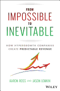 From Impossible to Inevitable: How Hyper-Growth Companies Create Predictable Revenue