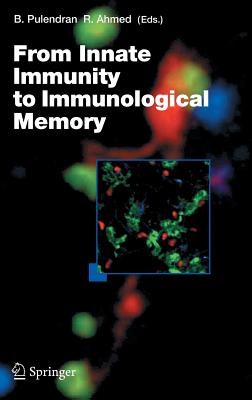 From Innate Immunity to Immunological Memory - Pulendran, Bali (Editor), and Ahmed, Rafi (Editor)