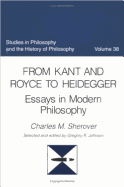 From Kant and Royce to Heidegger: Essays in Modern Philosophy