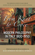 From Kant to Croce: Modern Philosophy in Italy, 1800-1950