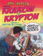 From Krakow to Krypton: Jews and Comic Books