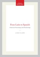 From Latin to Spanish: Historical Phonology and Morphology