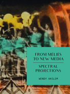 From M?li?s to New Media: Spectral Projections