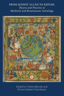 From Masha' Allah to Kepler: Theory and Practice in Medieval and Renaissance Astrology