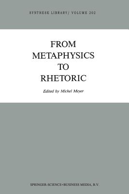 From Metaphysics to Rhetoric - Meyer, Michel, Dr. (Editor), and Harvey, Robert (Translated by)