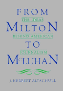From Milton to McLuhan: The Ideas Behind American Journalism