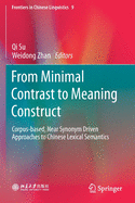 From Minimal Contrast to Meaning Construct: Corpus-Based, Near Synonym Driven Approaches to Chinese Lexical Semantics