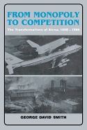 From Monopoly to Competition: The Transformations of ALCOA, 1888 1986