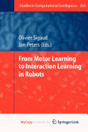 From Motor Learning to Interaction Learning in Robots