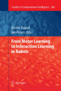 From Motor Learning to Interaction Learning in Robots
