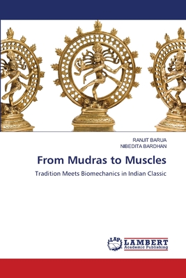 From Mudras to Muscles - Barua, Ranjit, and Bardhan, Nibedita