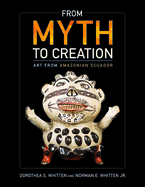 From Myth to Creation: Art from Amazonian Ecuador
