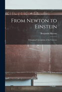 From Newton to Einstein: Changing Conceptions of the Universe