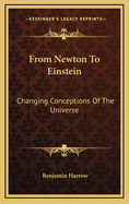 From Newton to Einstein: Changing Conceptions of the Universe