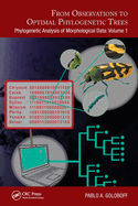 From Observations to Optimal Phylogenetic Trees: Phylogenetic Analysis of Morphological Data: Volume 1