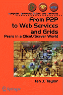 From P2P to Web Services and Grids: Peers in a Client/Server World
