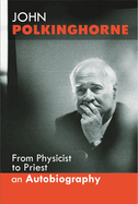 From Physicist to Priest: An Autobiography