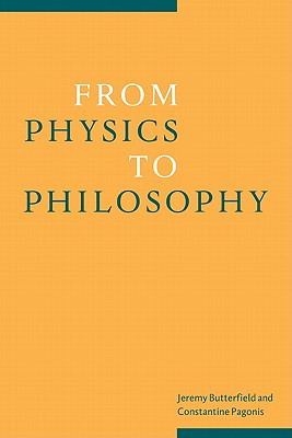 From Physics to Philosophy - Butterfield, Jeremy (Editor), and Pagonis, Constantine (Editor)