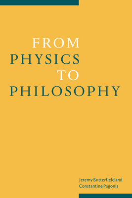From Physics to Philosophy - Pagonis, Constantine (Editor), and Butterfield, Jeremy (Editor)