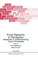 From Pigments to Perception:: Advances in Understanding the Visual Process