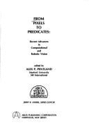 From Pixels to Predicates: Recent Advances in Computational and Robotic Vision