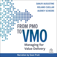 From Pmo to Vmo: Managing for Value Delivery