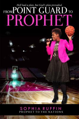 From Point Guard to Prophet - Ruffin, Sophia