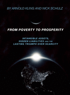 From Poverty to Prosperity: Intangible Assets, Hidden Liabilities and the Lasting Triumph Over Scarcity