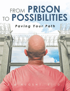 From Prison to Possibilities: Paving Your Path