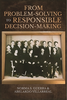 From Problem-Solving to Responsible Decision-Making - Guerra, Norma S., and Villarreal, Abelardo