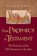 From Prophecy to Testament: The Function of the Old Testament in the New
