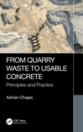 From Quarry Waste to Usable Concrete: Principles and Practice