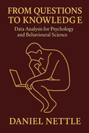 From Questions to Knowledge: Data Analysis for Psychology and Behavioural Science using R