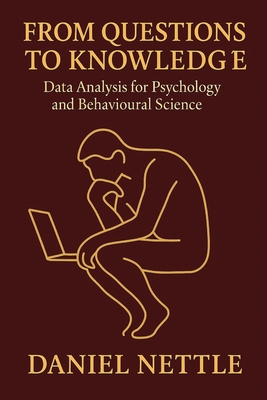 From Questions to Knowledge: Data Analysis for Psychology and Behavioural Science using R - Nettle, Daniel