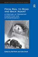 From Rail to Road and Back Again?: A Century of Transport Competition and Interdependency