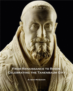 From Renaissance to Rodin: Celebrating the Tanenbaum Gift
