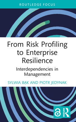 From Risk Profiling to Enterprise Resilience: Interdependencies in Management - B k, Sylwia, and Jedynak, Piotr