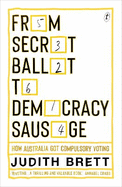 From Secret Ballot to Democracy Sausage: How Australia Got Compulsory Voting