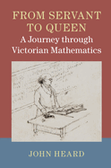 From Servant to Queen: A Journey Through Victorian Mathematics