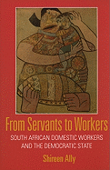 From Servants to Workers: South African Domestic Workers and the Democratic State