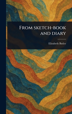 From Sketch-book and Diary - Butler, Elizabeth (Elizabeth Southerden