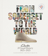 From Somerset to the World: Clarks A Visual History 1825-2025