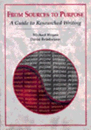 From Sources to Purpose: A Guide to Researched Writing - Hogan, Michael Joseph